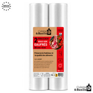 Deux rouleaux de sacs sous vide gaufrés, 30 cm x 6 m, marque Cuisine & Basilic (BPA free).
